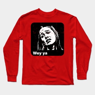 Wey ya - meme - grunge design Long Sleeve T-Shirt